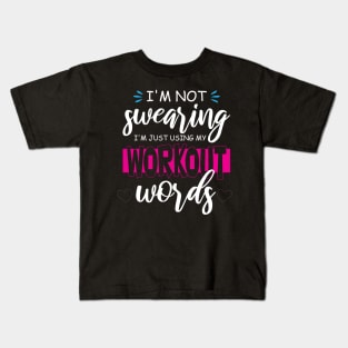 Funny I'm Not Swearing I'm Just Using My Workout Words Kids T-Shirt